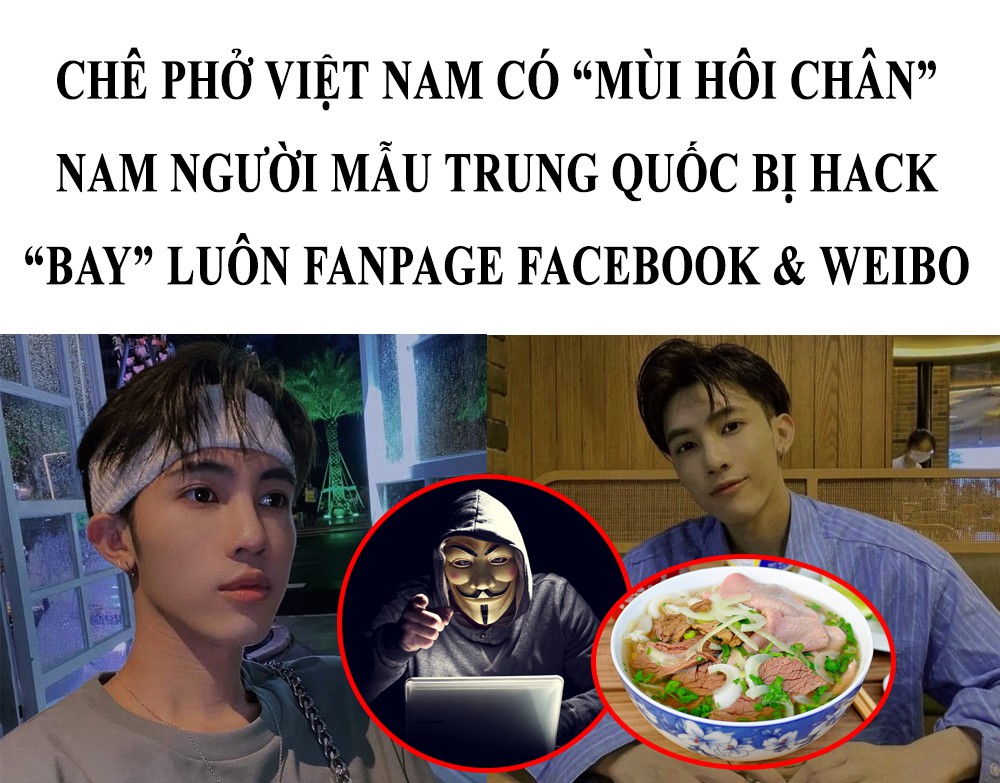 Chê Phở Việt Nam có mùi hôi chân, nam người mẫu nổi tiếng Trung Quốc bị hack luôn Fanpage Facebook và tài khoản Weibo trong vòng 1 nốt nhạc