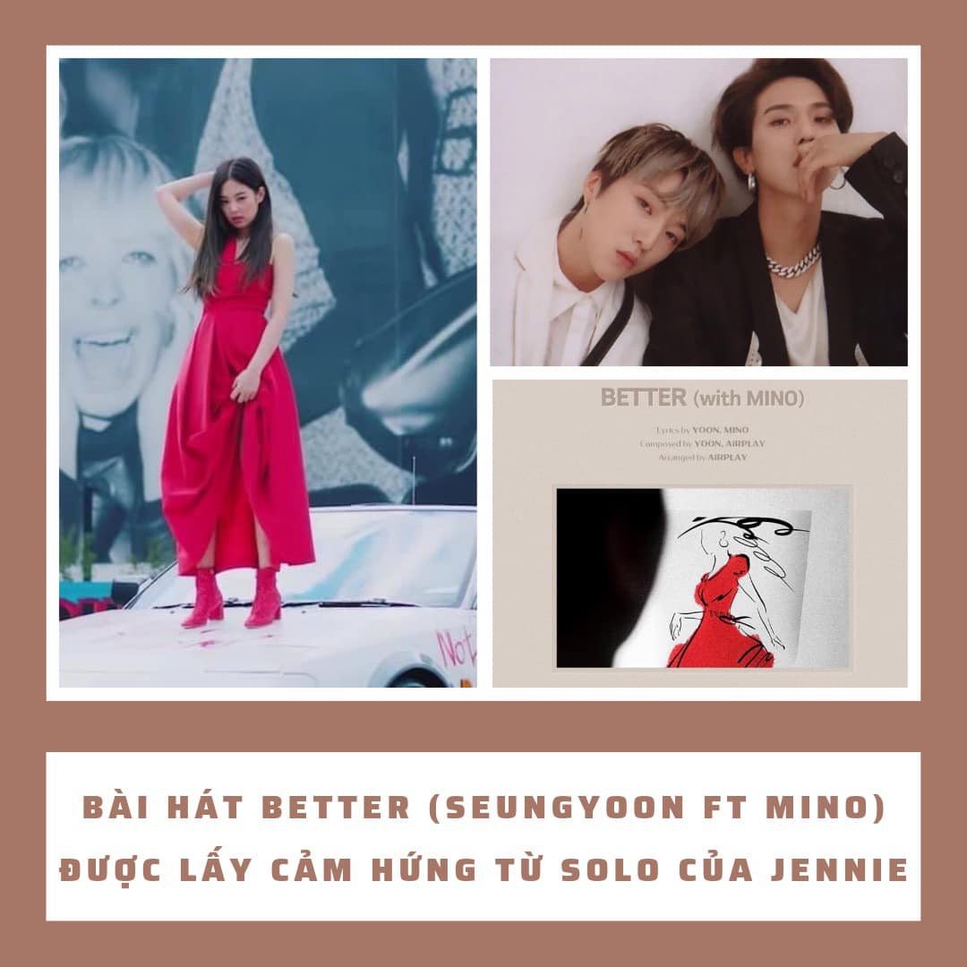 Có thể bạn chưa biết - Ca khúc BETTER của Kang Seung Yoon WINNER được lấy cảm hứng từ SOLO của Jennie BLACKPINK